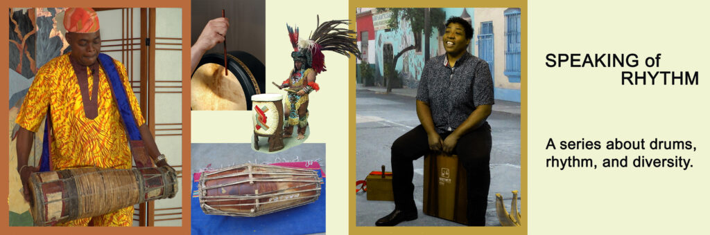 shows drummer from Nigeria with talking drum; Celtic bodhran drum; Aztec Huei-huei drum; southern Indian miruthangam drum